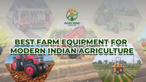 Best Farm Equipment for Modern Indian Agriculture