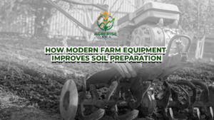 How Modern Farm Equipment Improves Soil Preparation