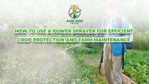 How to Use a Power Sprayer for Efficient Crop Protection and Farm Maintenance