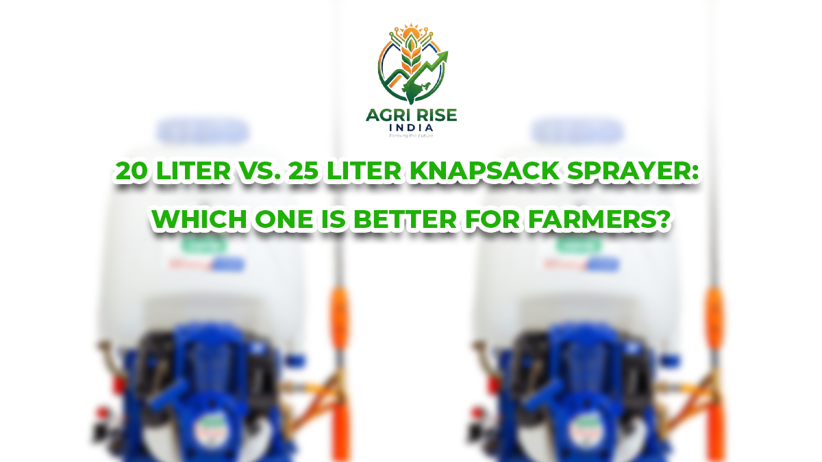 20 Liter vs. 25 Liter Knapsack Sprayer: Which One Is Better for Farmers?