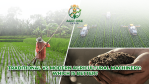 Traditional vs Modern Agricultural Machinery: Which Is Better?