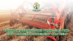 Common Agriculture Problems and How Modern Machinery Can Help